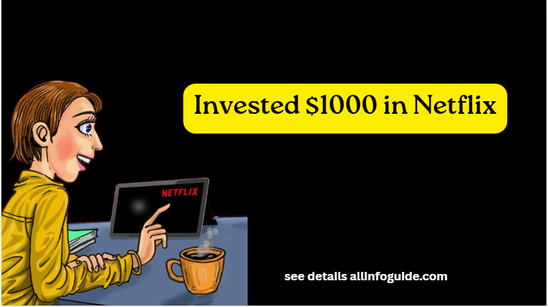 Invested $1000 in Netflix