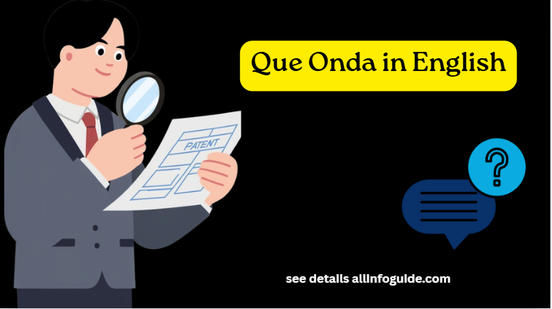 Que Onda in English
