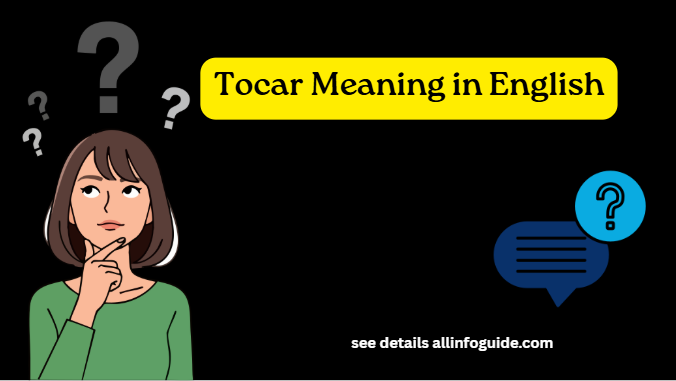 Tocar Meaning in English