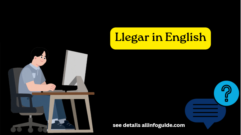 Llegar in English