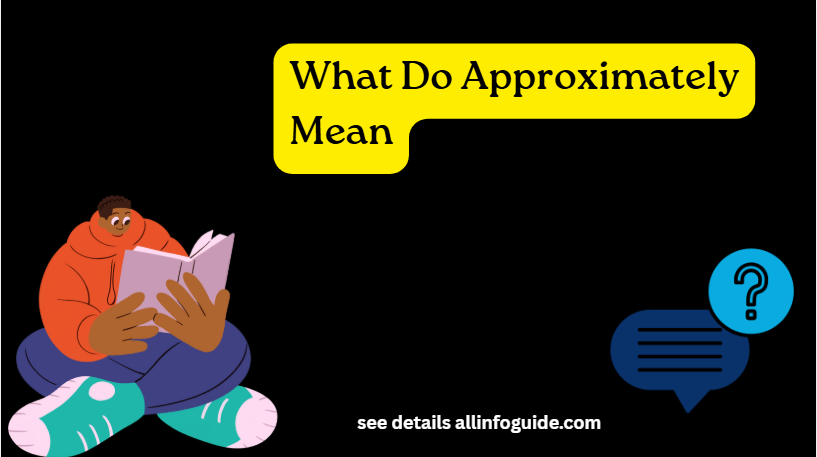 What Do Approximately Mean