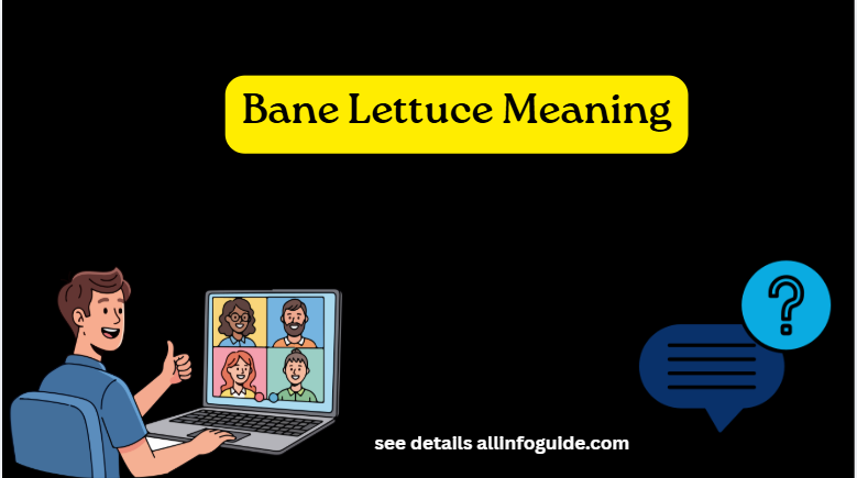 Bane Lettuce Meaning