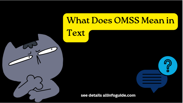 What Does OMSS Mean in Text
