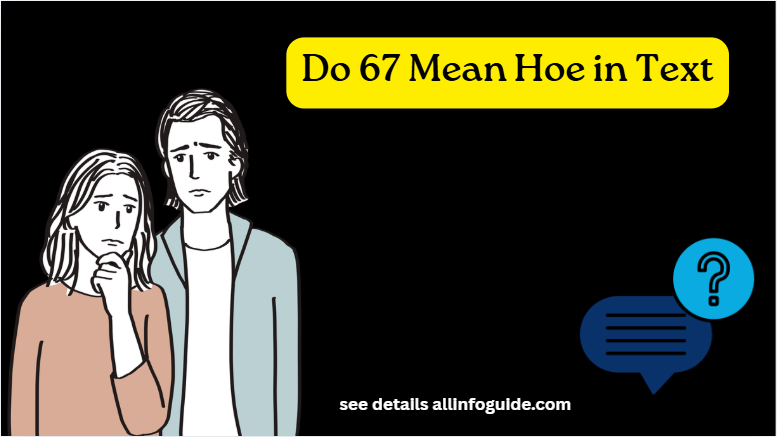 Do 67 Mean Hoe in Text