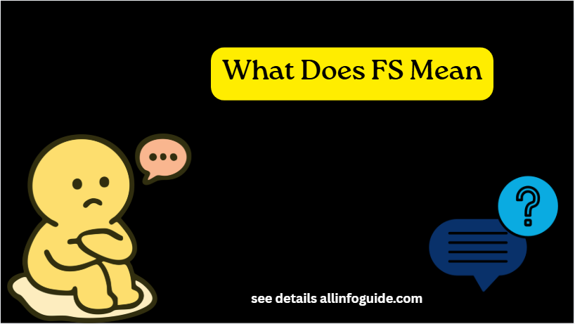 What Does FS Mean