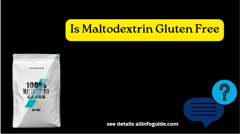 Is Maltodextrin Gluten Free