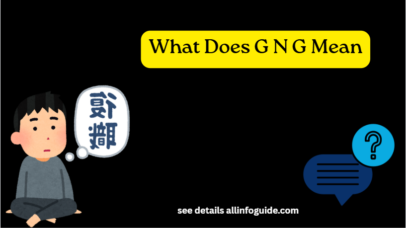 What Does G N G Mean
