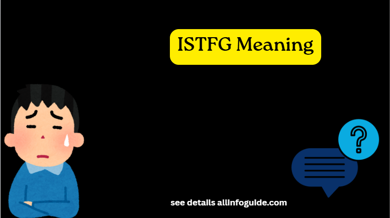 ISTFG Meaning