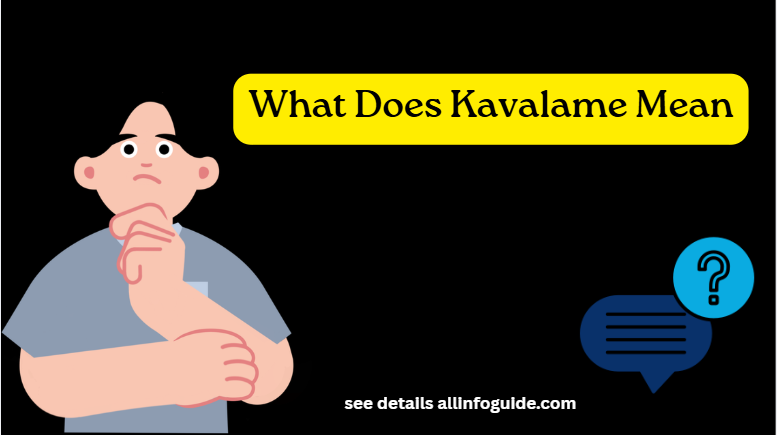 What Does Kavalame Mean