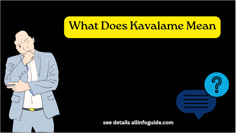 What Does Kavalame Mean