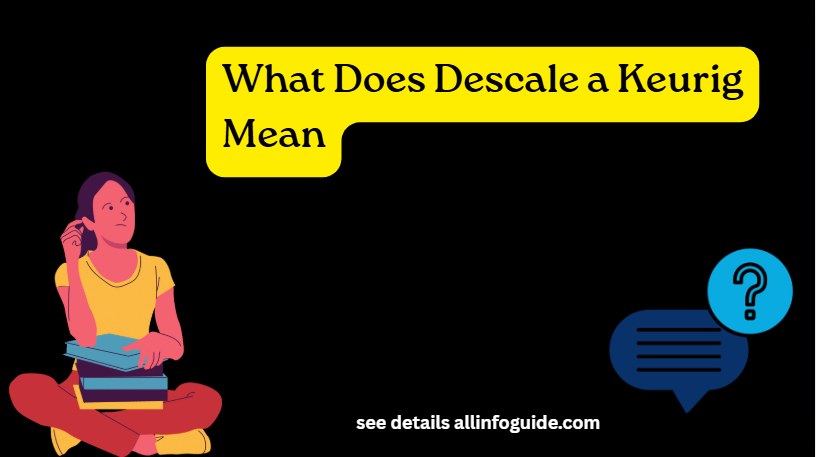 What Does Descale a Keurig Mean