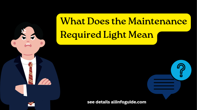 What Does the Maintenance Required Light Mean