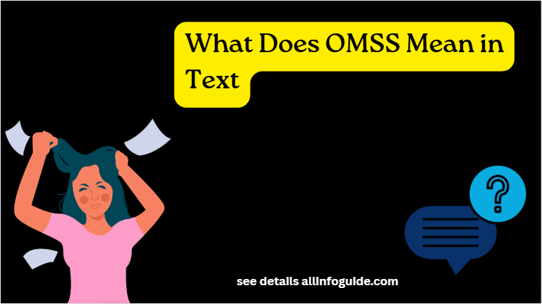 What Does OMSS Mean in Text