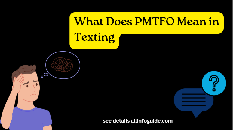 What Does PMTFO Mean in Texting