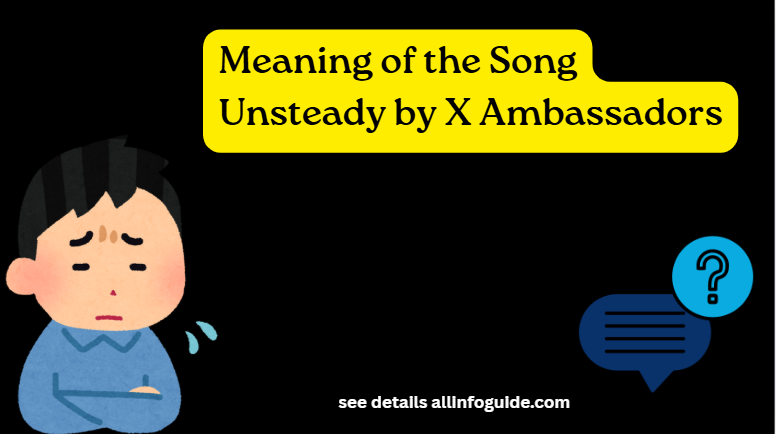 Meaning of the Song Unsteady by X Ambassadors