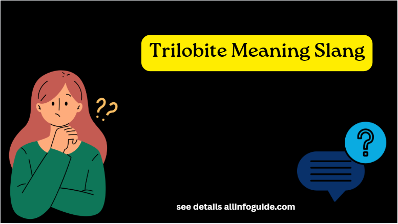 Trilobite Meaning Slang