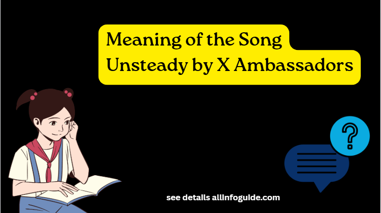 Meaning of the Song Unsteady by X Ambassadors