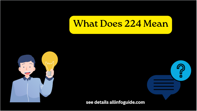 What Does 224 Mean