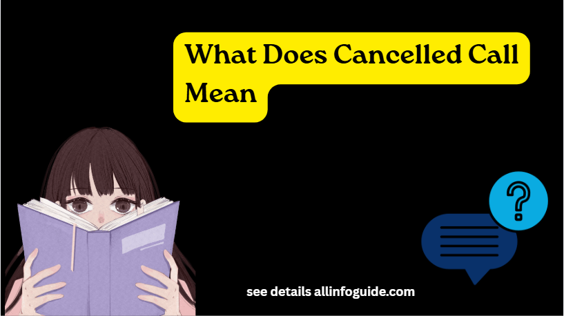 What Does Cancelled Call Mean