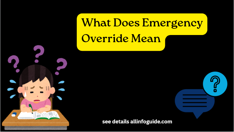What Does Emergency Override Mean