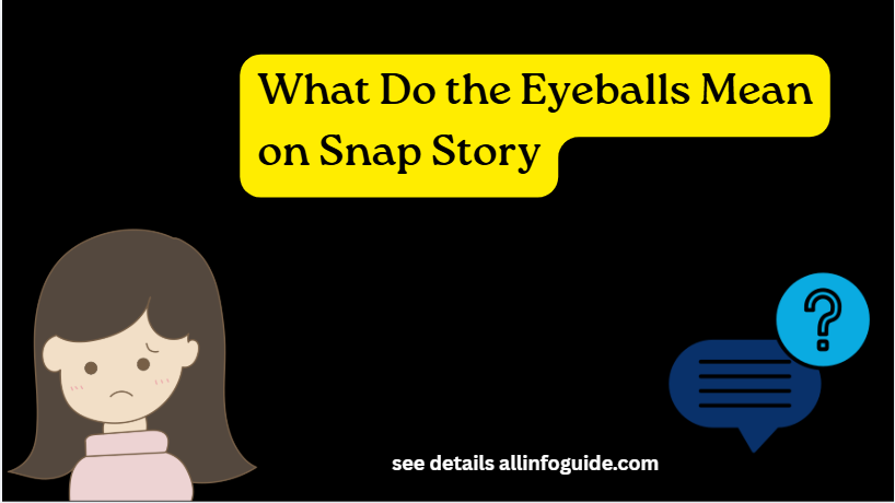 What Do the Eyeballs Mean on Snap Story