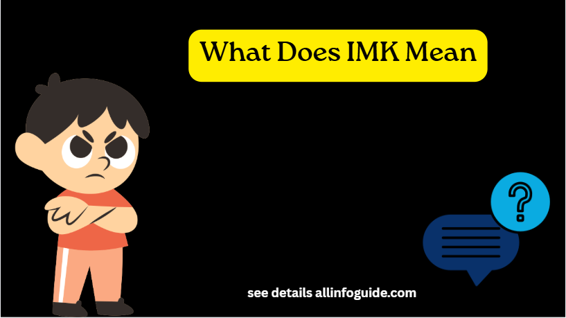What Does IMK Mean