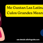 Me Gustan Las Latinas Muy Culos Grandes Meaning