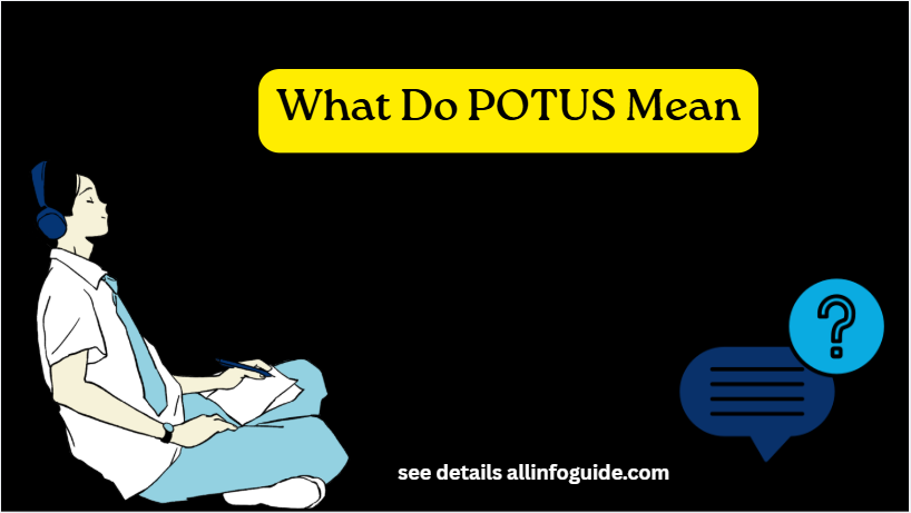 What Do POTUS Mean