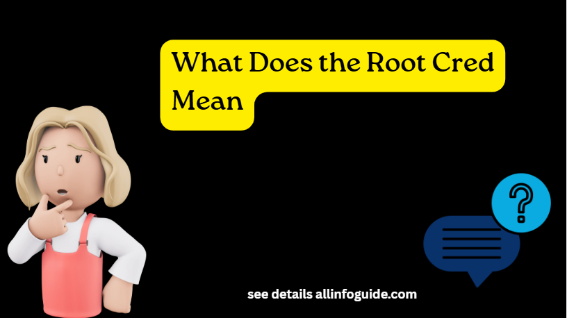 What Does the Root Cred Mean
