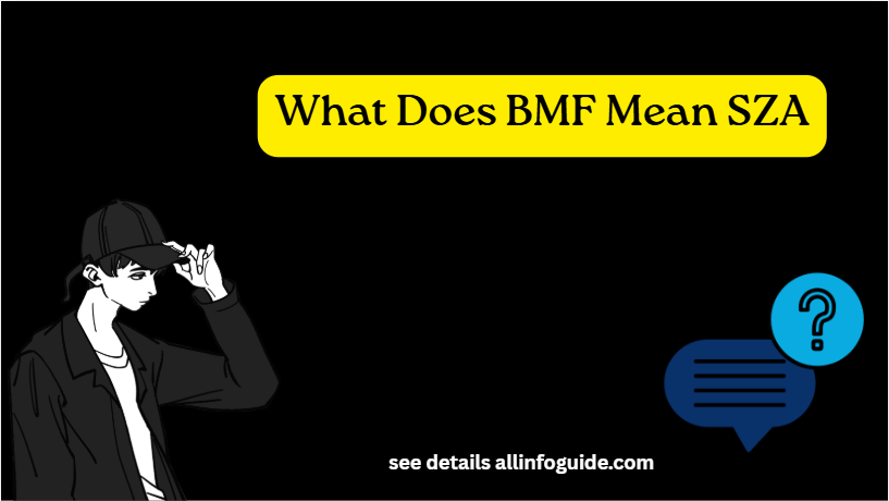 What Does BMF Mean SZA