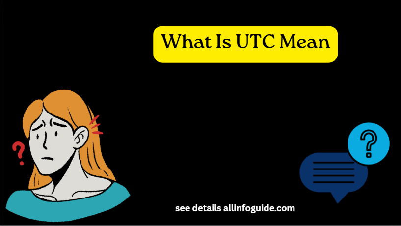 What Is UTC Mean